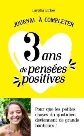 Laetitia Birbes - 3 ans de pensée positive, Editions Marabout